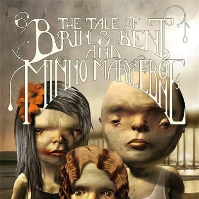 The Tale of Brin and Bent and Minno Marylebone Ravi Thornton and Andy Hixon